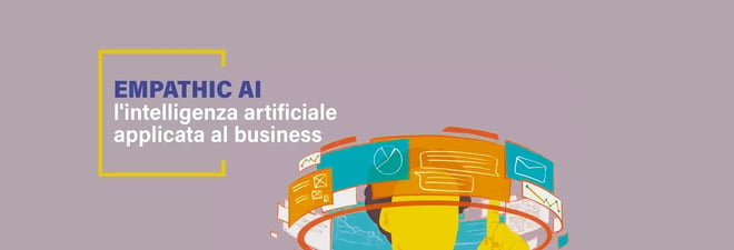 Empathic AI: una nuova frontiera per ottimizzare i processi aziendali